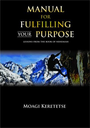 Manual to Fulfilling your Purpose -  Lessons from the Book of Nehemiah
